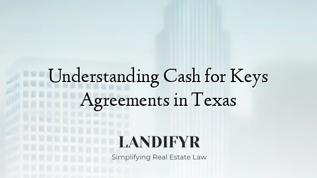 Understanding Cash for Keys Agreements in Texas
