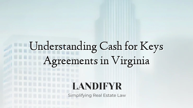 Understanding Cash for Keys Agreements in Virginia