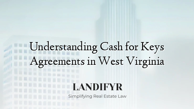 Understanding Cash for Keys Agreements in West Virginia
