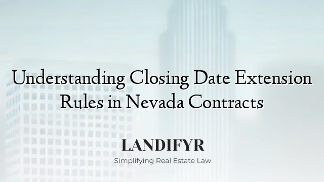 Understanding Closing Date Extension Rules in Nevada Contracts