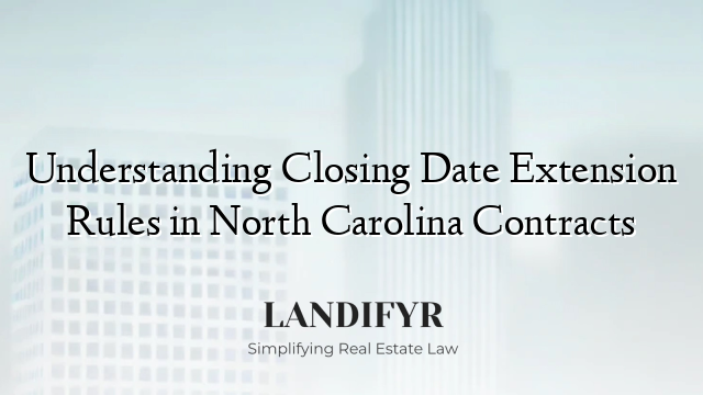 Understanding Closing Date Extension Rules in North Carolina Contracts