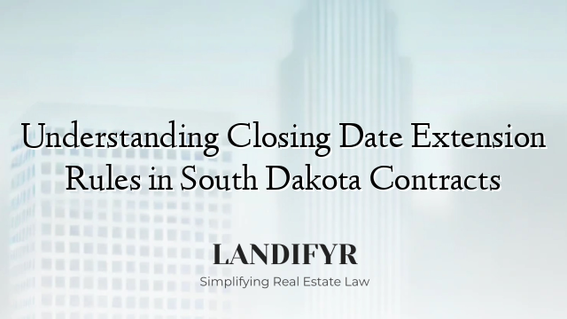 Understanding Closing Date Extension Rules in South Dakota Contracts