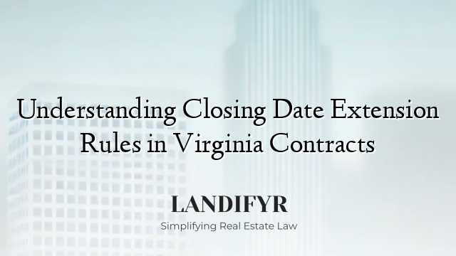 Understanding Closing Date Extension Rules in Virginia Contracts