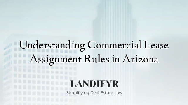 Understanding Commercial Lease Assignment Rules in Arizona