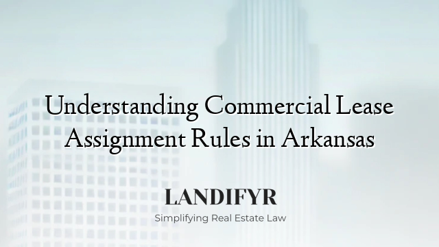 Understanding Commercial Lease Assignment Rules in Arkansas