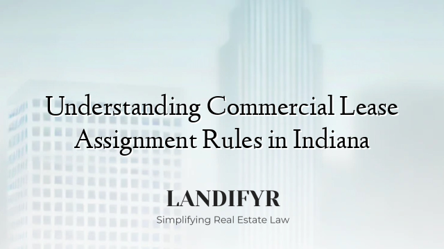 Understanding Commercial Lease Assignment Rules in Indiana