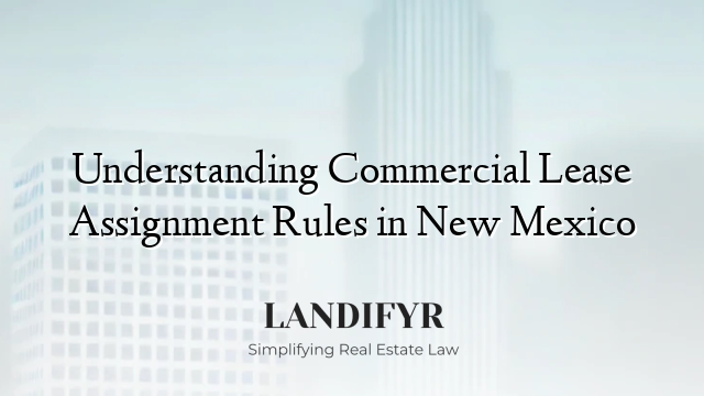 Understanding Commercial Lease Assignment Rules in New Mexico