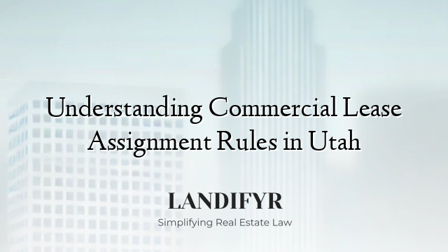 Understanding Commercial Lease Assignment Rules in Utah