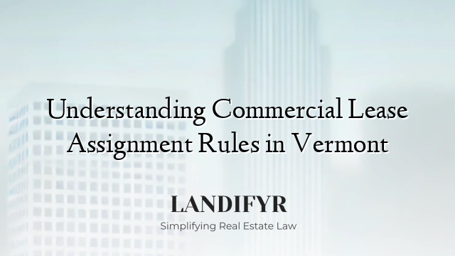 Understanding Commercial Lease Assignment Rules in Vermont