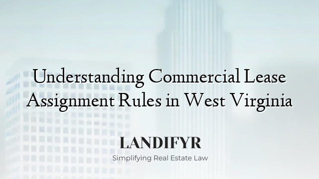 Understanding Commercial Lease Assignment Rules in West Virginia