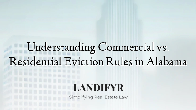 Understanding Commercial vs. Residential Eviction Rules in Alabama