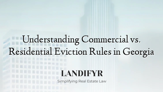 Understanding Commercial vs. Residential Eviction Rules in Georgia