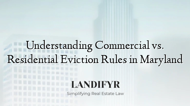 Understanding Commercial vs. Residential Eviction Rules in Maryland
