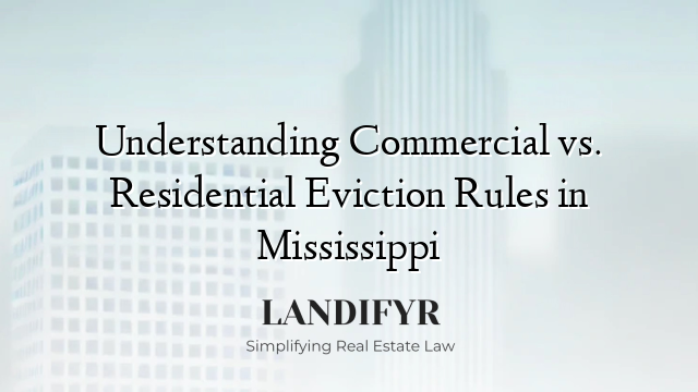 Understanding Commercial vs. Residential Eviction Rules in Mississippi