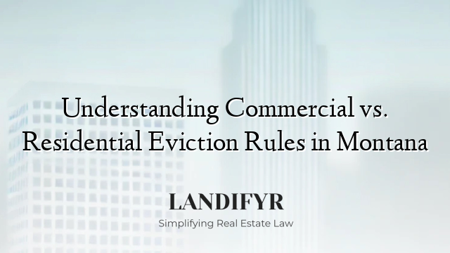 Understanding Commercial vs. Residential Eviction Rules in Montana