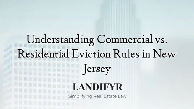 Understanding Commercial vs. Residential Eviction Rules in New Jersey
