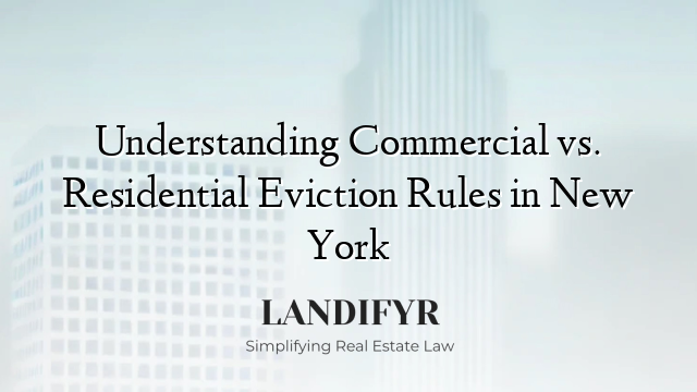 Understanding Commercial vs. Residential Eviction Rules in New York