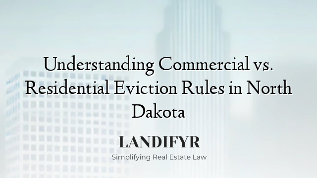 Understanding Commercial vs. Residential Eviction Rules in North Dakota