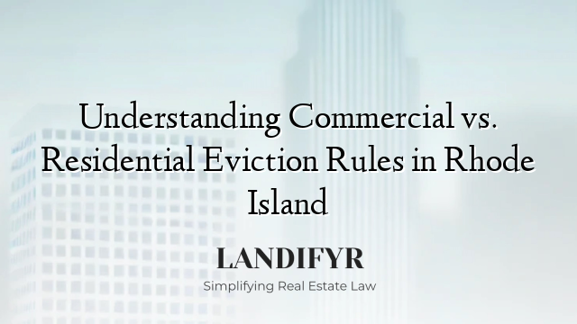 Understanding Commercial vs. Residential Eviction Rules in Rhode Island