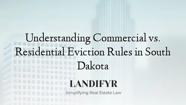 Understanding Commercial vs. Residential Eviction Rules in South Dakota