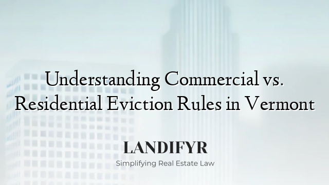Understanding Commercial vs. Residential Eviction Rules in Vermont