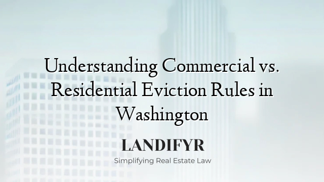 Understanding Commercial vs. Residential Eviction Rules in Washington