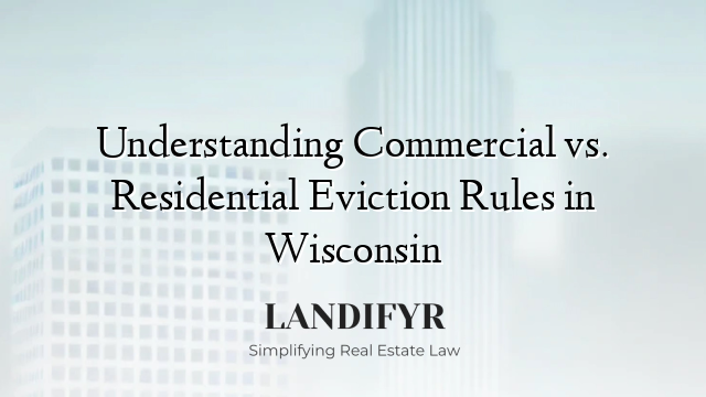 Understanding Commercial vs. Residential Eviction Rules in Wisconsin