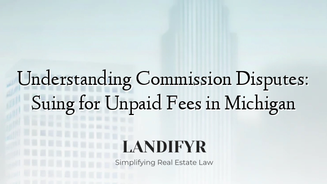 Understanding Commission Disputes: Suing for Unpaid Fees in Michigan