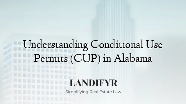 Understanding Conditional Use Permits (CUP) in Alabama