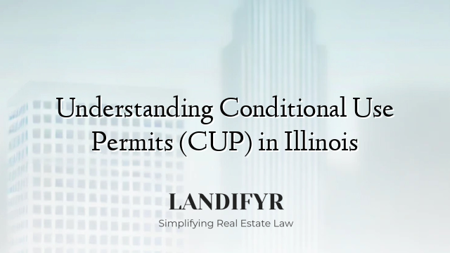Understanding Conditional Use Permits (CUP) in Illinois