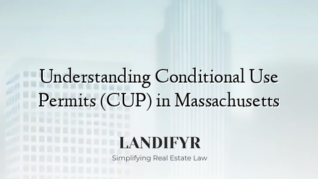 Understanding Conditional Use Permits (CUP) in Massachusetts