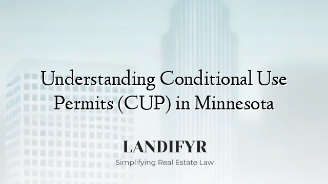 Understanding Conditional Use Permits (CUP) in Minnesota