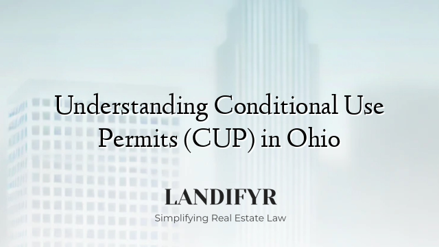 Understanding Conditional Use Permits (CUP) in Ohio