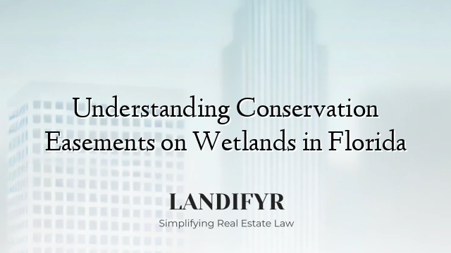 Understanding Conservation Easements on Wetlands in Florida