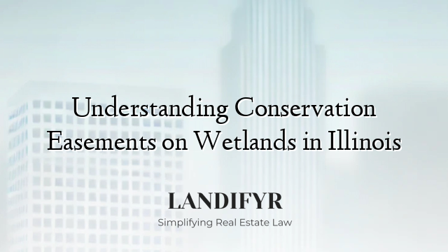Understanding Conservation Easements on Wetlands in Illinois