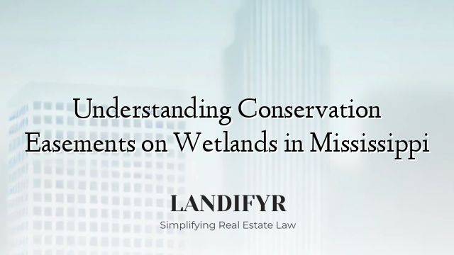 Understanding Conservation Easements on Wetlands in Mississippi