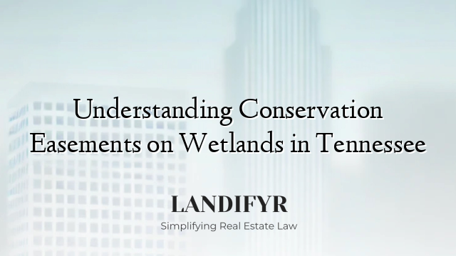 Understanding Conservation Easements on Wetlands in Tennessee