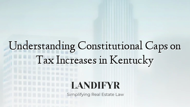 Understanding Constitutional Caps on Tax Increases in Kentucky