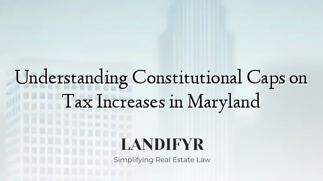 Understanding Constitutional Caps on Tax Increases in Maryland