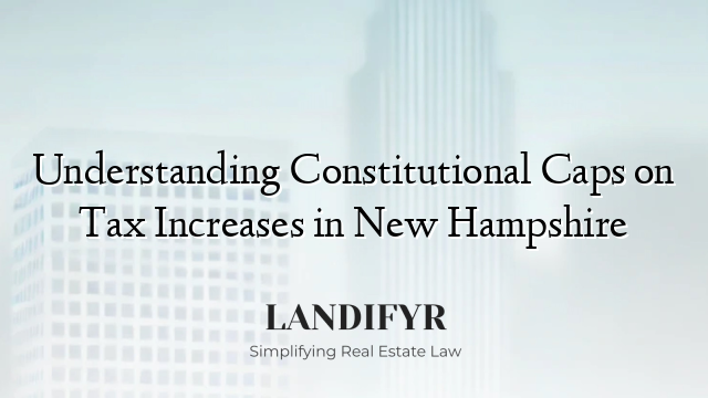 Understanding Constitutional Caps on Tax Increases in New Hampshire