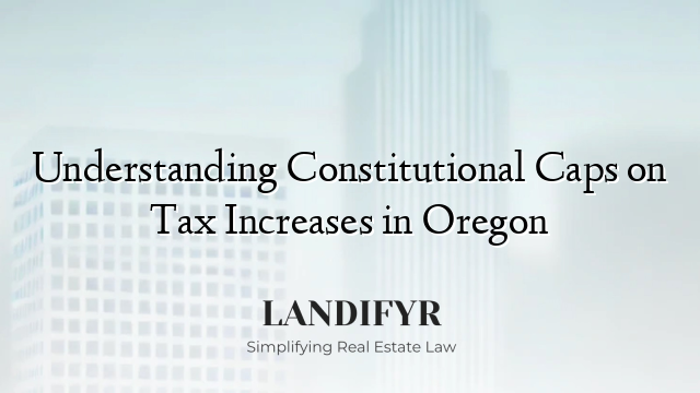 Understanding Constitutional Caps on Tax Increases in Oregon