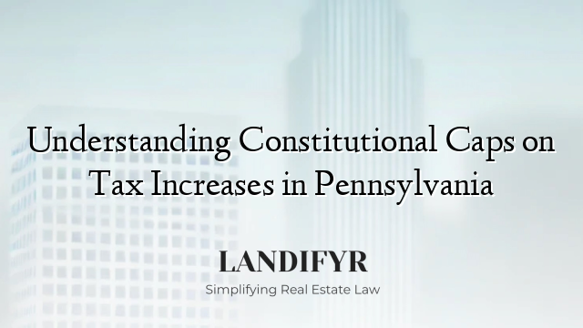Understanding Constitutional Caps on Tax Increases in Pennsylvania