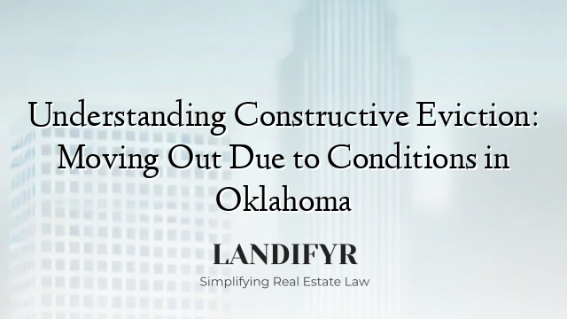 Understanding Constructive Eviction: Moving Out Due to Conditions in Oklahoma