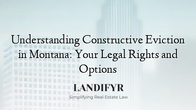 Understanding Constructive Eviction in Montana: Your Legal Rights and Options