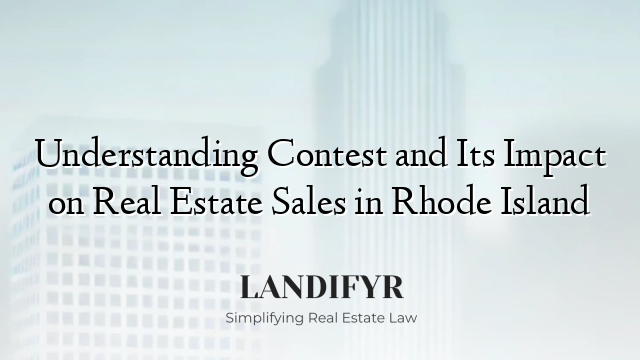 Understanding Contest and Its Impact on Real Estate Sales in Rhode Island