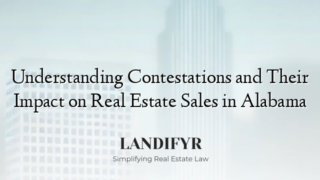Understanding Contestations and Their Impact on Real Estate Sales in Alabama