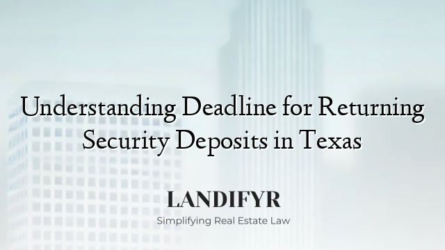 Understanding Deadline for Returning Security Deposits in Texas