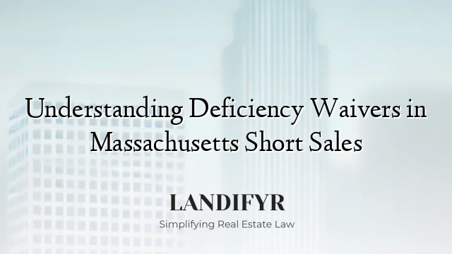 Understanding Deficiency Waivers in Massachusetts Short Sales