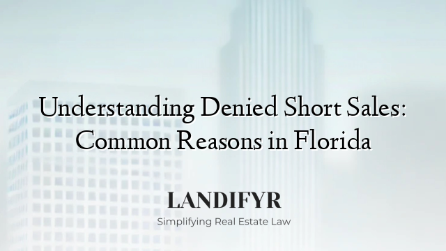 Understanding Denied Short Sales: Common Reasons in Florida