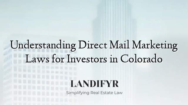 Understanding Direct Mail Marketing Laws for Investors in Colorado